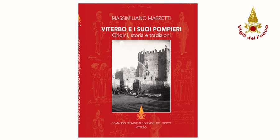 Viterbo, presentato il libro "Viterbo e i suoi Pompieri. Origini, storia e tradizioni"