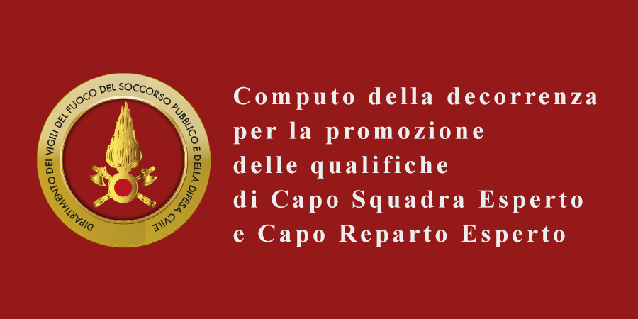 Computo della decorrenza per la promozione delle qualifiche di Capo Squadra Esperto e Capo Reparto Esperto