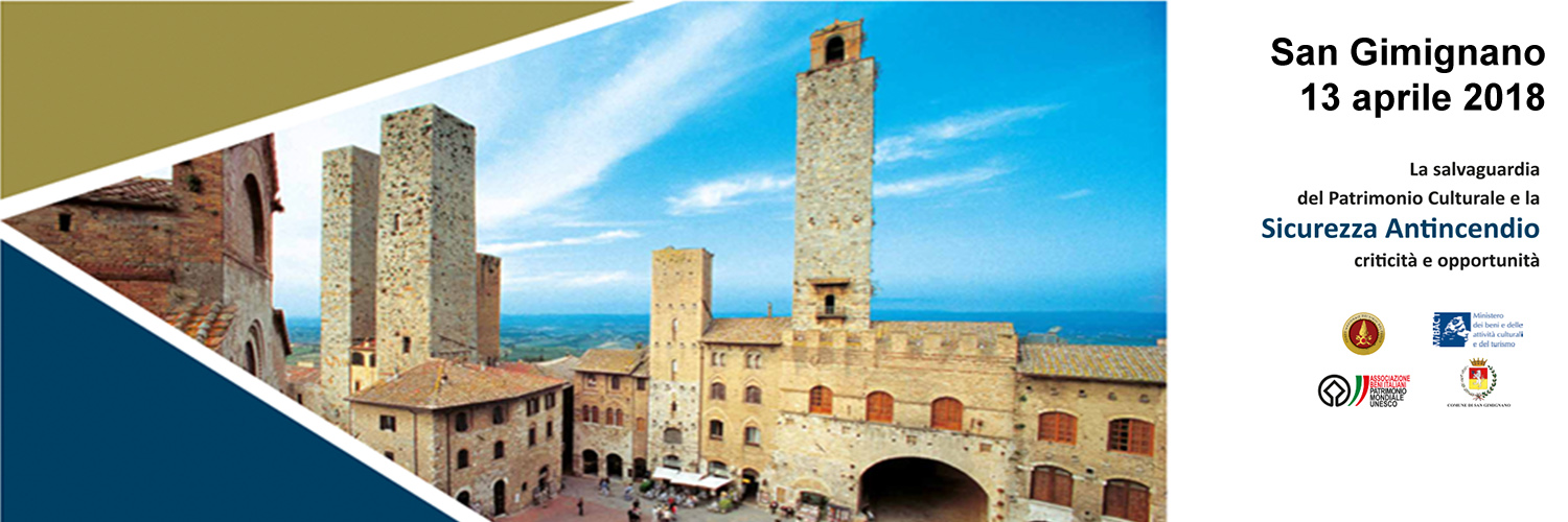 Salvaguardia del patrimonio culturale e sicurezza antincendio: criticità e opportunità - San Gimignano (SI), 13 aprile 2018