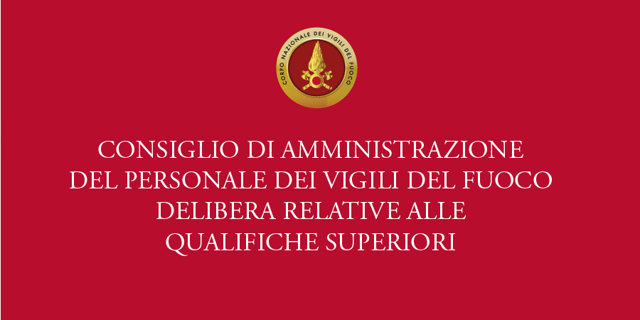 Delibera del Consiglio di Amministrazione relativa alle qualifiche superiori del Corpo Nazionale